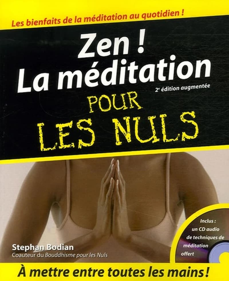 Zen ! La méditation : pour les nuls (2e éd. augmentée) Stephan Bodian