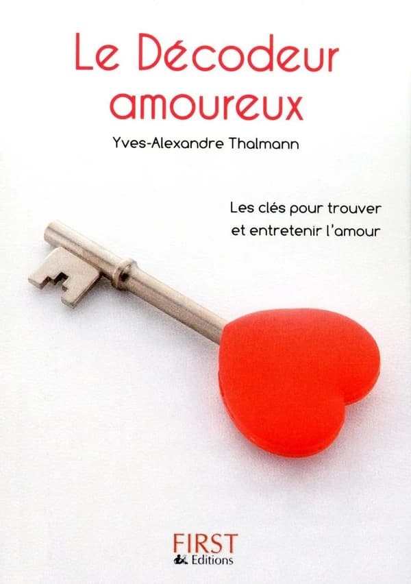 Le décodeur amoureux : toutes les astuces pour trouver l'amour, et le faire durer
