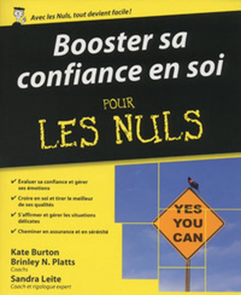 Booster sa confiance en soi pour les nuls ([Nouvelle éd.]) Kate Burton, Brinley N. Platts ; adaptation par Sandra Leite