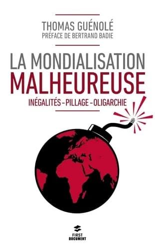 La mondialisation malheureuse : inégalités, pillage, oligarchie