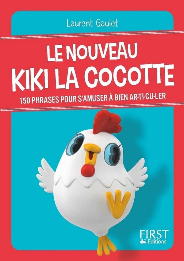 Le nouveau Kiki la cocotte : plus de 150 phrases pour s'amuser à bien ar-ti-cu-ler !