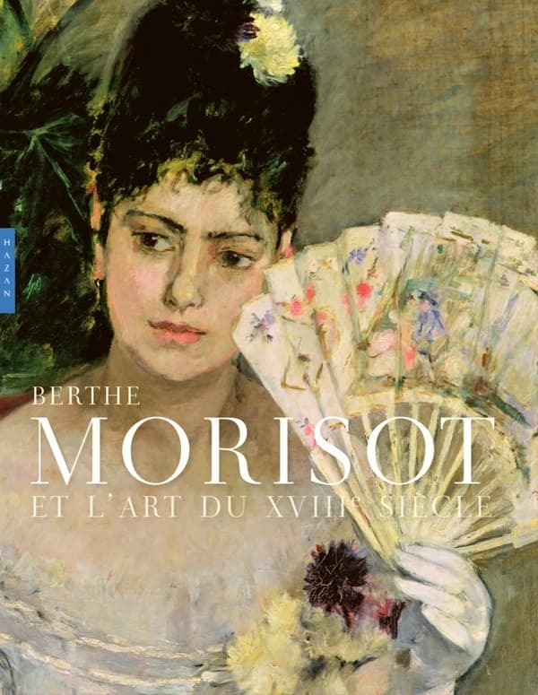 Berthe Morisot et l'art du XVIIIe siècle : [exposition, Paris, Musée Marmottan Monet, 18 octobre 2023-3 mars 2024]