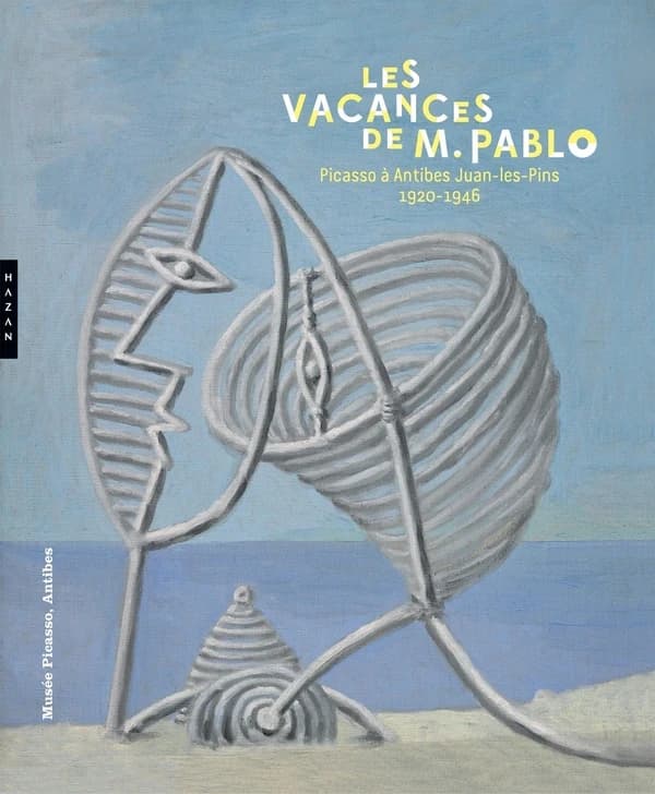 Les vacances de M. Pablo : Picasso à Antibes Juan-les-Pins, 1920-1946 : [exposition, Antibes, Musée Picasso, 29 septembre 2018-13 janvier 2019]