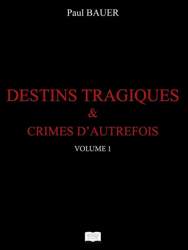 Destins tragiques & crimes d'autrefois Tome 1