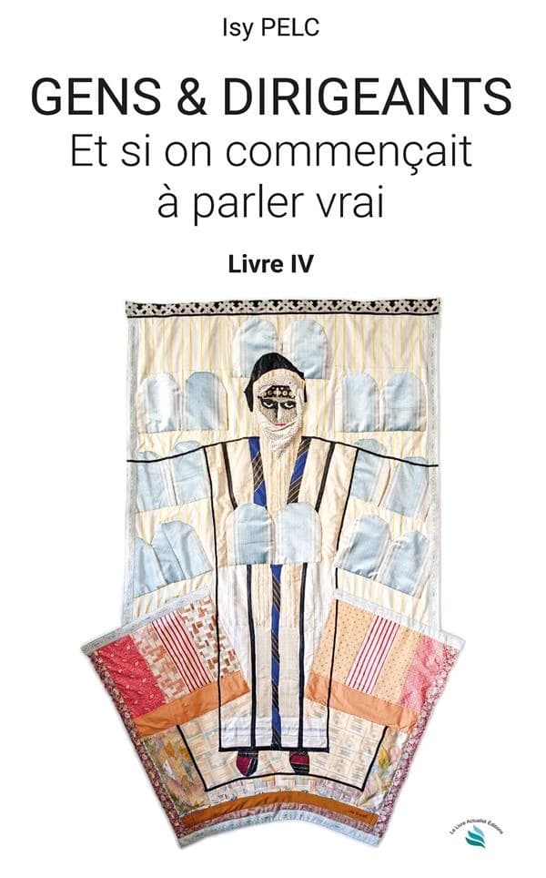 Gens & dirigeants : et si on commençait à parler vrai Tome 4