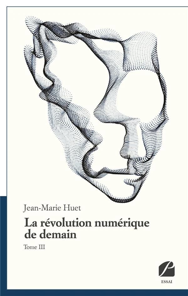 La révolution numérique de demain. Tome III