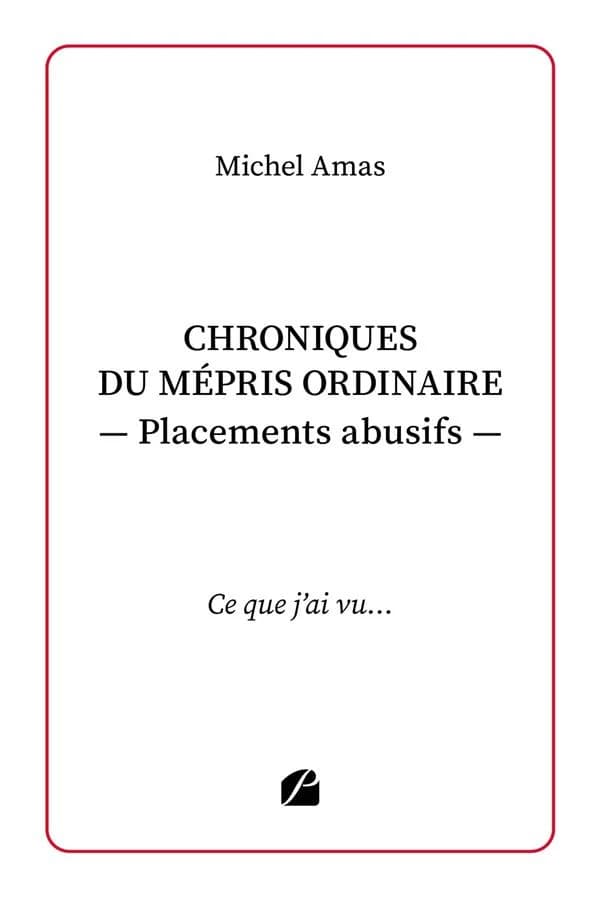 Chroniques du mépris ordinaire : placements abusifs, ce que j'ai vu...