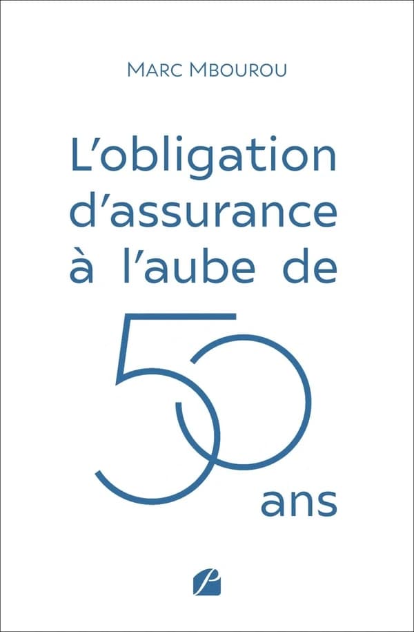 L'obligation d'assurance à l'aube de 50 ans : état des lieux et perspectives d'optimisation dans la zone CIMA , cas du Cameroun
