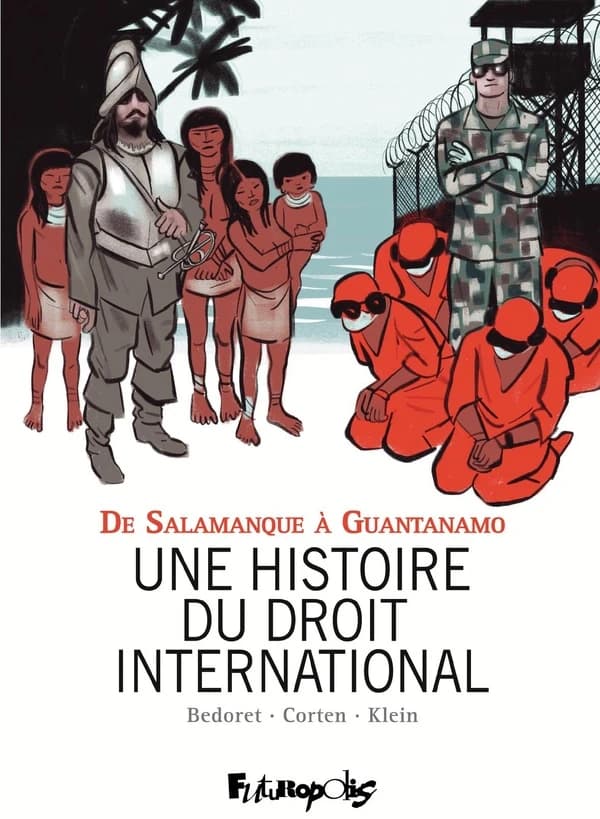 Une histoire du droit international : de Salamanque à Guantanamo : De Salamanque à Guantanamo