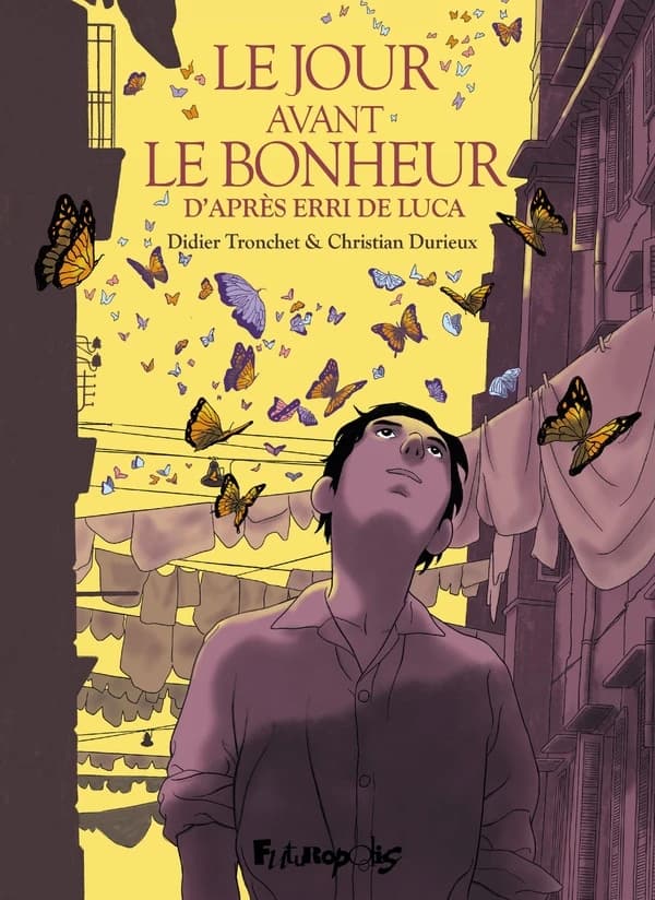 Le jour avant le bonheur : d'après Erri De Luca
