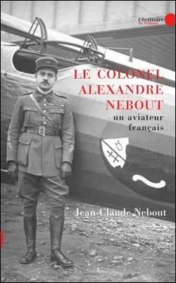 Le colonel Alexandre Nebout : un aviateur français, 1898-1974