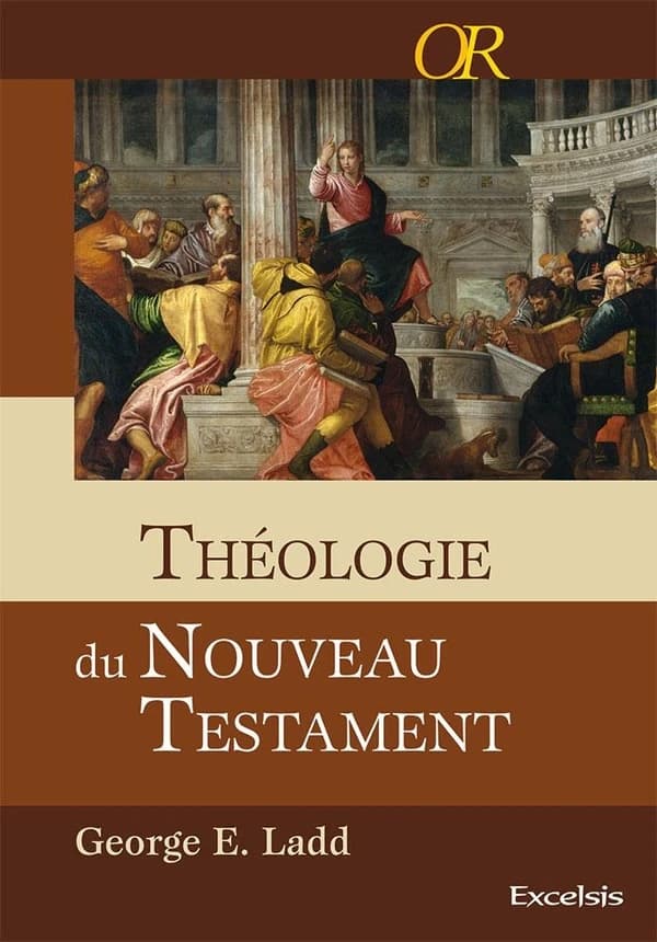 Théologie du Nouveau Testament ([Nouvelle éd.]) George Eldon Ladd ; supplément, R. T. France et David Wenham