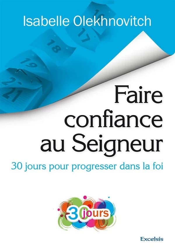 Faire confiance au Seigneur : 30 jours pour progresser dans la foi