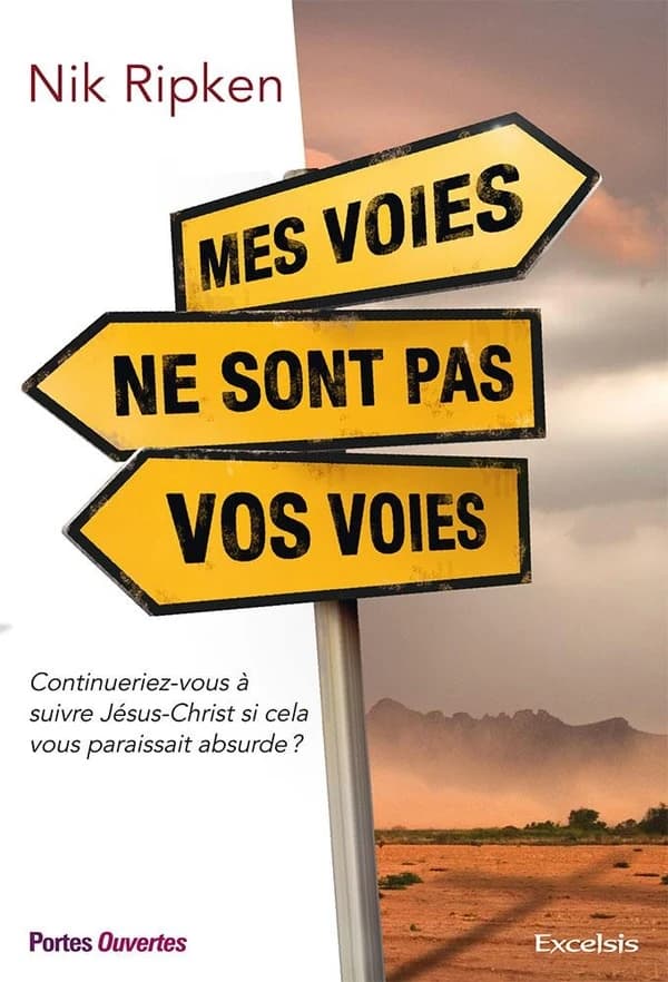 Mes voies ne sont pas vos voies : continueriez-vous à suivre Jésus-Christ si cela vous paraissait absurde ?