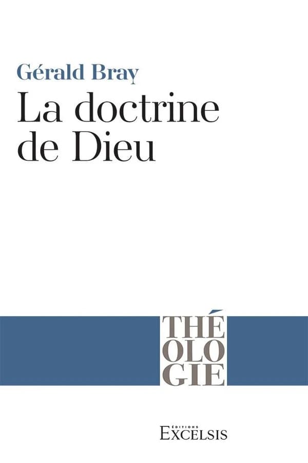 La doctrine de Dieu (Nouvelle éd.) Gerald Bray