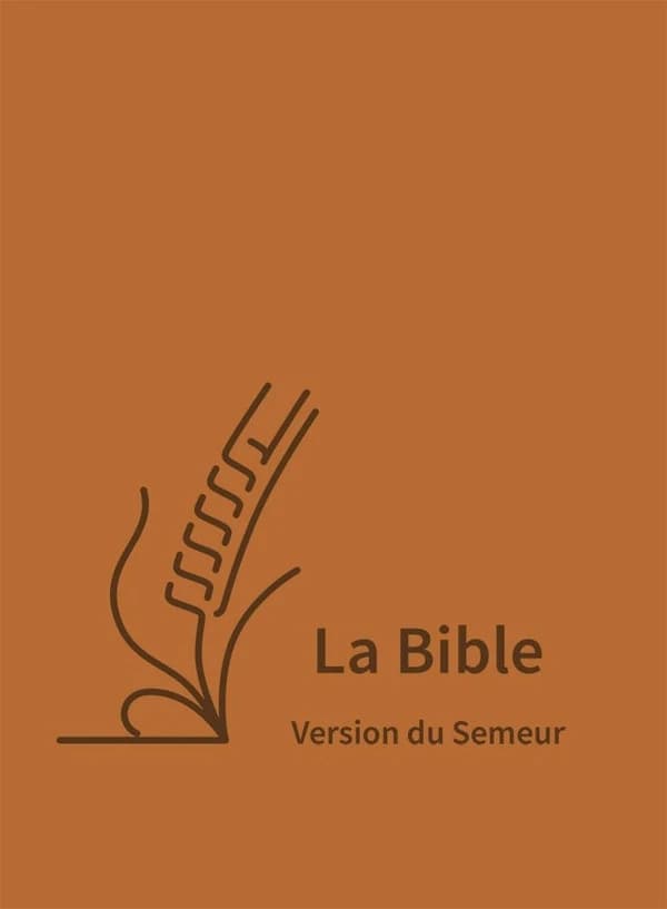 La Bible : version du semeur, révision 2015 : traduite en français d'après les textes originaux hébreu et grec : avec notes, cartes et lexique (Éd. à gros caractères et à reliure semi-souple buckram brun) [publiée par la Société biblique internationale]