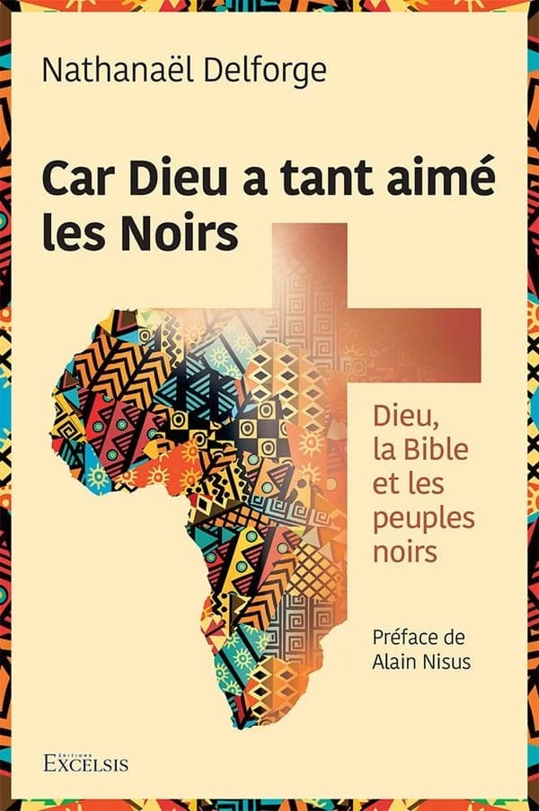 Car Dieu a tant aimé les Noirs : Dieu, la Bible et les peuples noirs