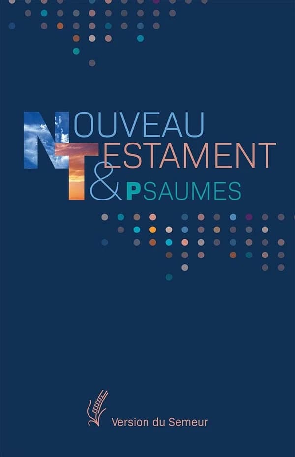 Nouveau Testament & Psaumes : version du Semeur