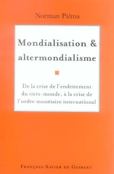 Mondialisation et altermondialisme : de la crise de l'endettement du tiers-monde à la crise de l'ordre monétaire international