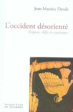 L'Occident désorienté : enjeux, défis et espérance