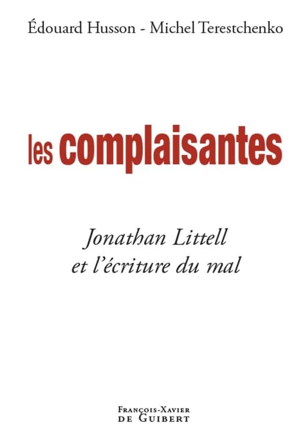 Les complaisantes ; jonathan littell et l'écriture du mal