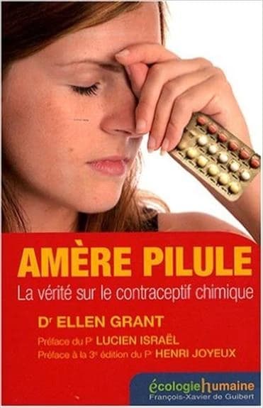 Amère pilule (3e éd.) docteur Ellen Grant ; préface du professeur Lucien Israël [et] préface à la troisième édition du professeur Henri Joyeux