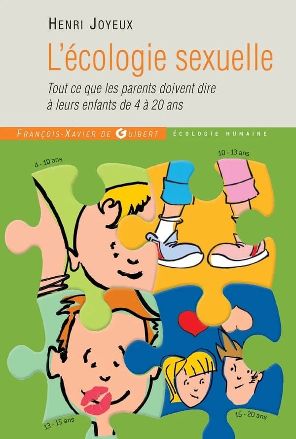 Écologie sexuelle : tout ce que les parents doivent dire à leurs enfants de 4 à 20 ans ([3e éd. mise à jour]) Henry Joyeux