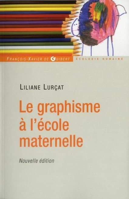 Le graphisme à l'école maternelle (Nouvelle éd.) Liliane Lurçat
