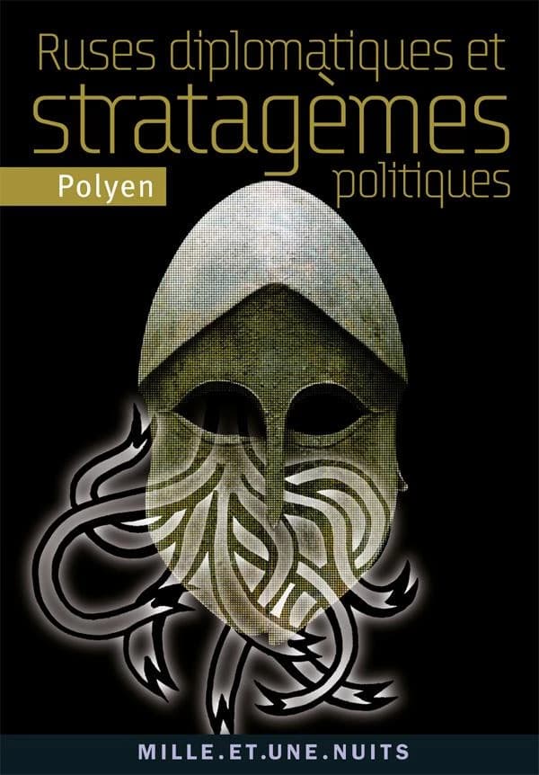 Ruses diplomatiques et stratagèmes politiques (Éd. [revue et annotée]) Polyen ; traduction du grec ancien par dom Gui-Alexis Lobineau ; revue par Benoît Clay
