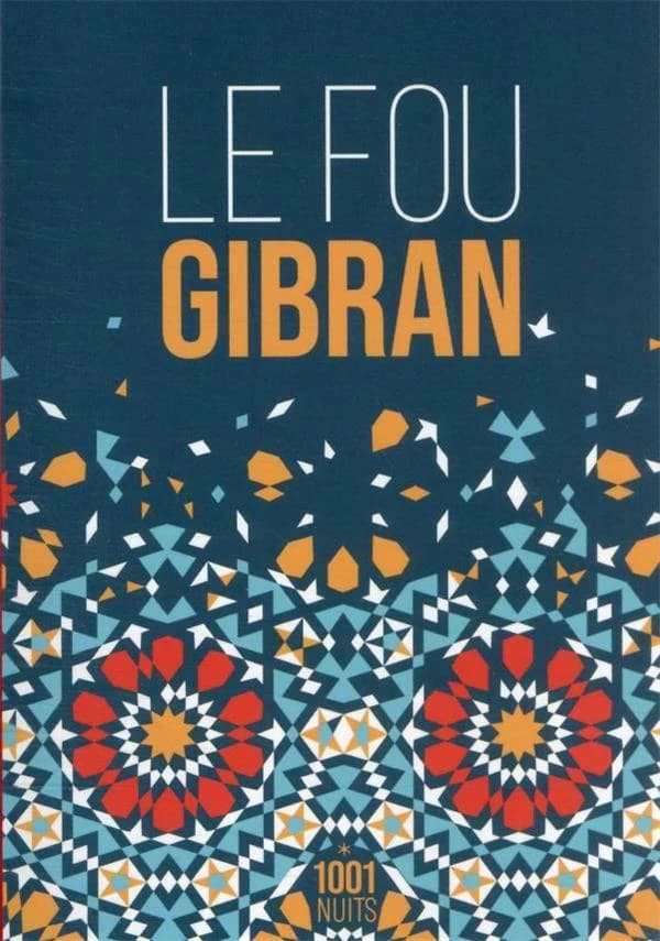 Le fou : ses paraboles et ses poèmes