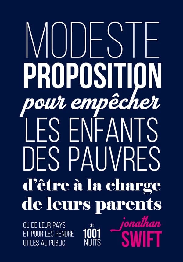 Modeste proposition : pour empêcher les enfants des pauvres d'être à la charge de leurs parents ou de leur pays et pour les rendre utiles au public ; suivi de Proposition d'attribution d'insignes aux mendiants de toutes les paroisses de Dublin par le doye