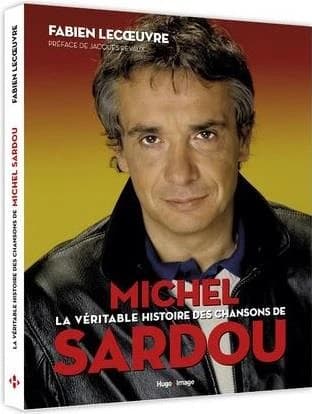 La véritable histoire des chansons de Michel Sardou