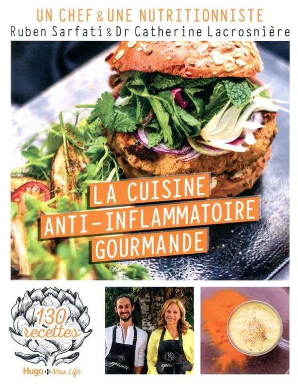 La cuisine anti-inflammatoire gourmande : 130 recettes