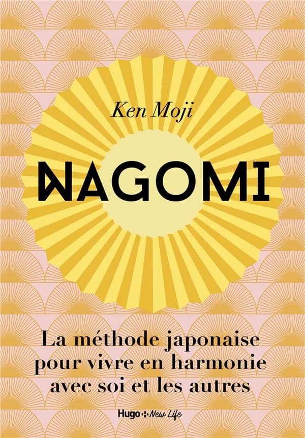 Nagomi : la méthode japonaise pour vivre en harmonie avec soi et les autres