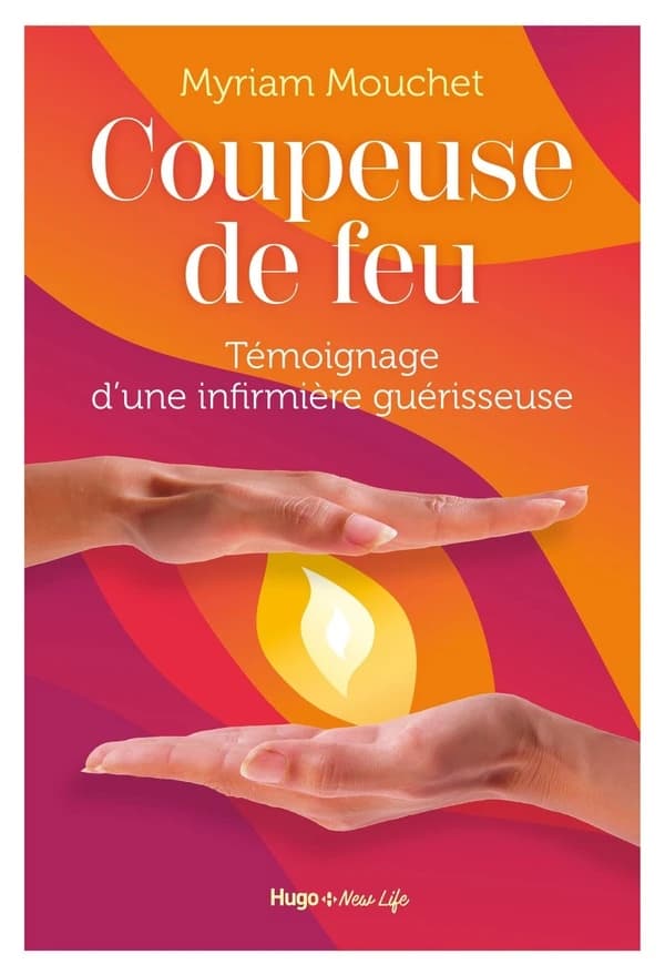 Coupeuse de feu : témoignage d'une infirmière guérisseuse