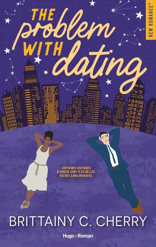 The problem with dating : certaines histoires d'amour sont plus belles, vécues sans attaches