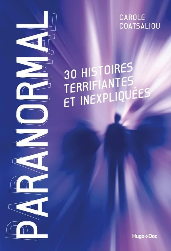 Paranormal : 30 histoires terrifiantes et inexpliquées
