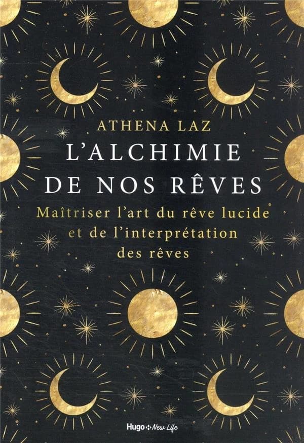L'alchimie de nos rêves : maîtriser l'art du rêve lucide et de l'interprétation des rêves