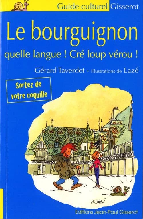 Le bourguignon : quelle langue ! Cré loup vérou !