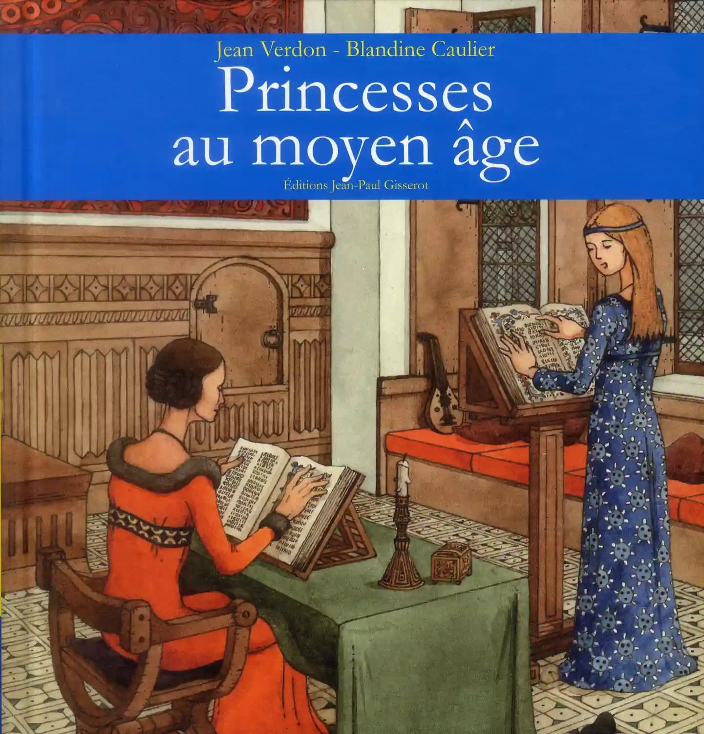 Les princesses au Moyen âge ([Nouvelle éd.]) Jean Verdon,... ; illustrations de Blandine Caulier