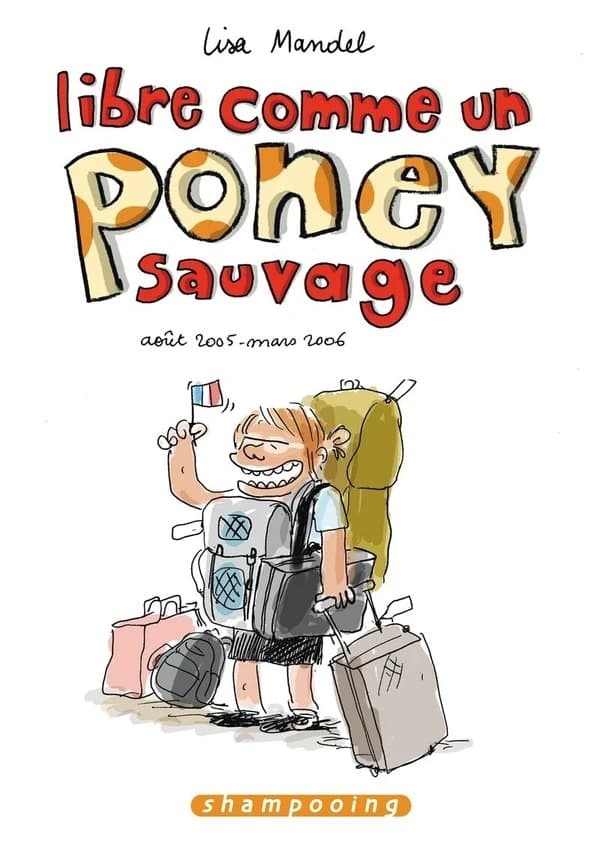 Libre comme un poney sauvage : août 2005-mars 2006