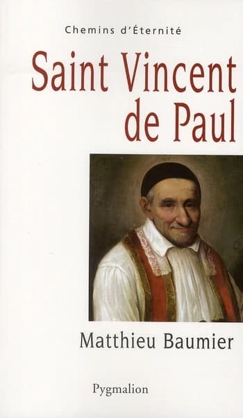 Saint Vincent de Paul : le grand oeuvre catholique
