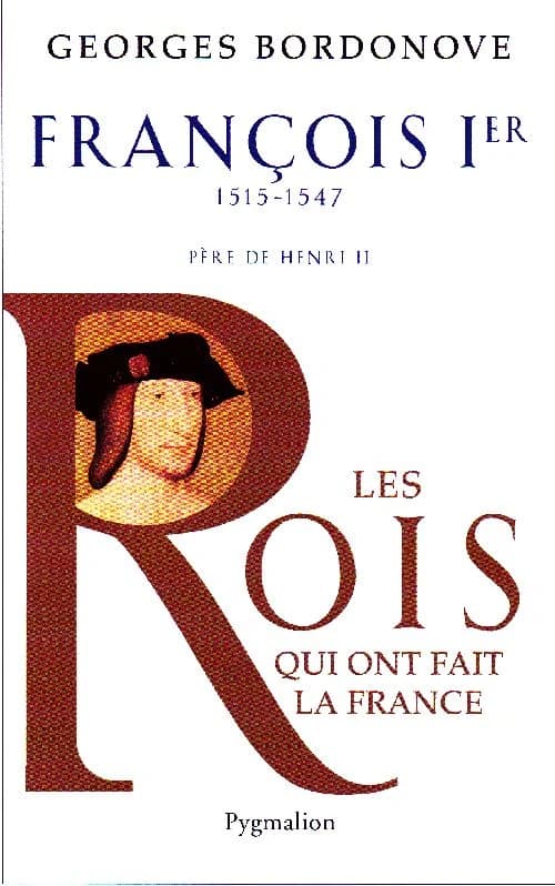 François Ier : le Roi-Chevalier ([Nouvelle éd.]) Georges Bordonove