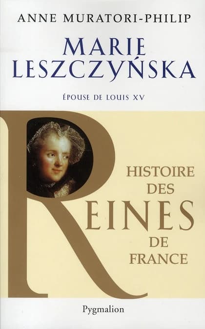 Marie Leszczyńska : épouse de Louis XV