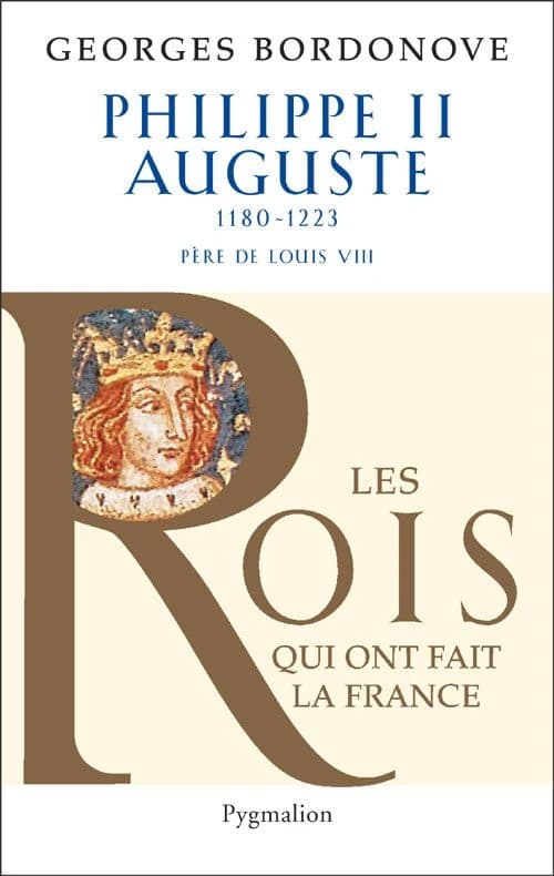 Philippe II Auguste : le conquérant ([Nouvelle éd.]) Georges Bordonove
