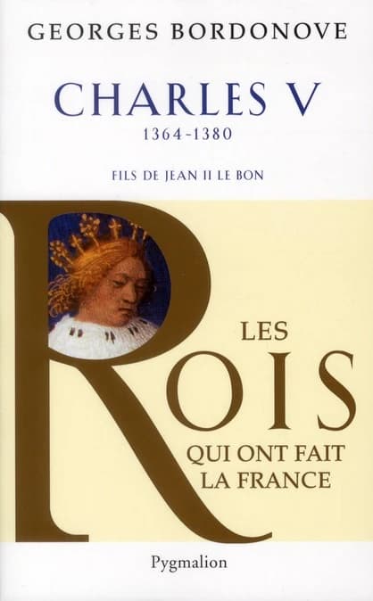 Charles V : le Sage ([Nouvelle éd.]) Georges Bordonove