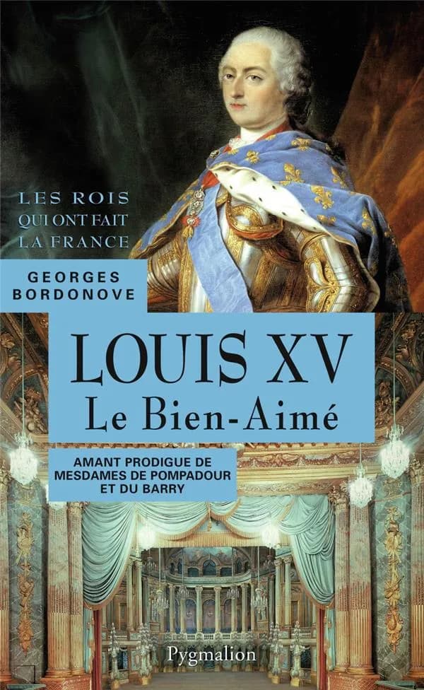 Louis XV : le Bien-Aimé ([Nouvelle éd.]) Georges Bordonove