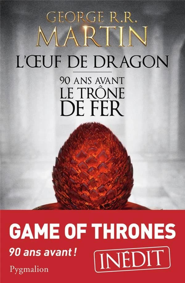 L'oeuf de dragon : 90 ans avant "Le trône de fer" ("Game of Thrones")