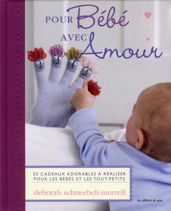 Pour bébé avec amour : 35 cadeaux adorables à réaliser pour les bébés et les tout-petits