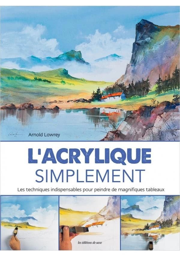 L'acrylique simplement : les techniques indispensables pour peindre de magnifiques tableaux